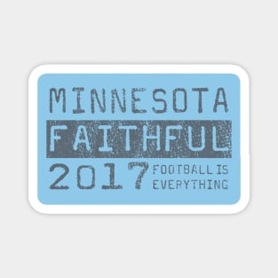 Football Is Everything - Minnesota United FC Faithful Magnet
