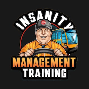 Insanity Management Training - Funny School Bus Driver T-Shirt