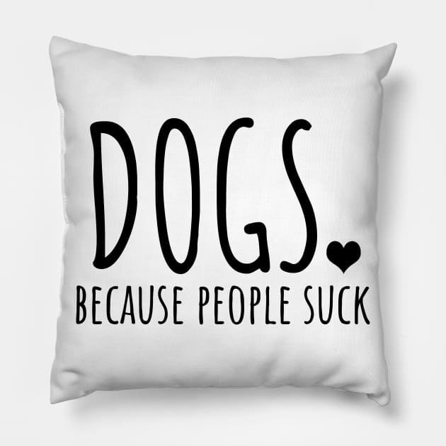 Dogs because people suck Pillow by LunaMay