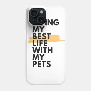 Living my best life with my pets Phone Case