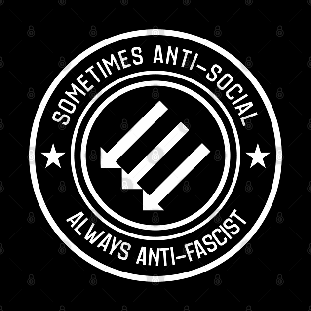 Anti Fascist - Sometimes Antisocial Always Anti Fascist by Renegade Rags