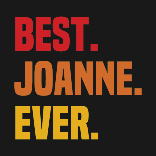 BEST JOANNE EVER ,JOANNE NAME T-Shirt