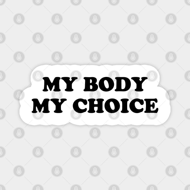 My Body My Choice - Pro Choice is a Human Right. Magnet by YourGoods