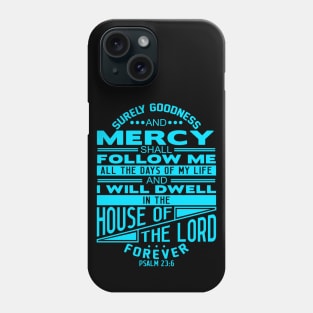 I Will Dwell In The House Of The LORD Forever Psalm 23:6 Phone Case
