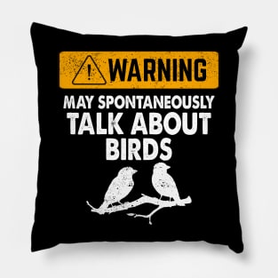 Warning May Start Talking About Birds Pillow