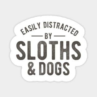 easily distracted by sloths and dogs funny quotes Magnet