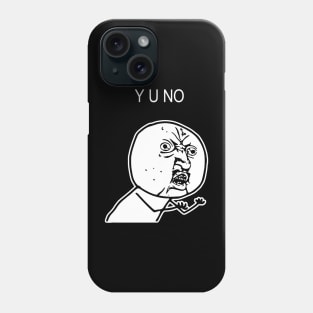 Y U NO Phone Case