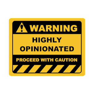 Funny Human Warning Labels Sign HIGHLY OPINIONATED T-Shirt