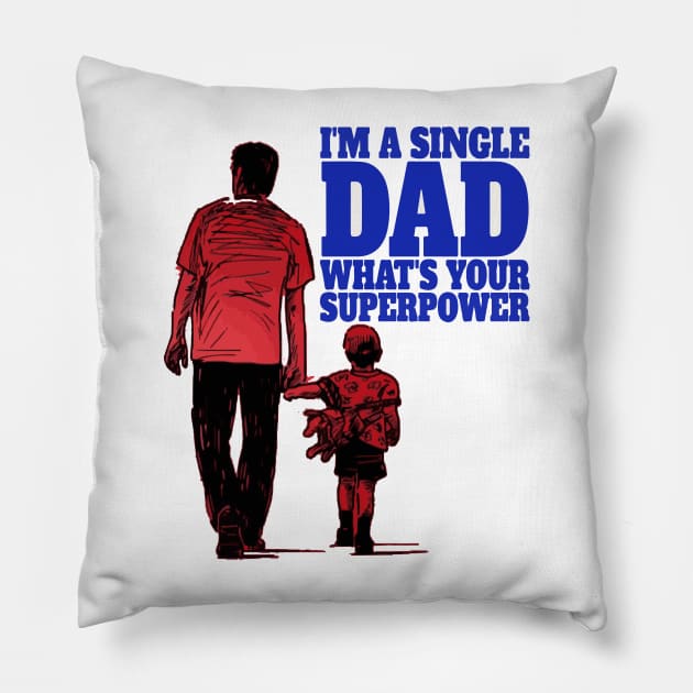 I am single dad what's your superpower | Funny Single Dad Tee Pillow by Kibria1991