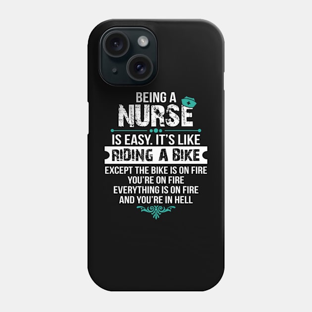 Nurse is Easy Its Like Riding Nurses Day Phone Case by Vast Water