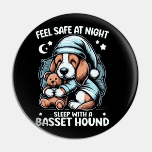 Basset Hound - Feel Safe At Night Sleep With a Basset Hound Pin