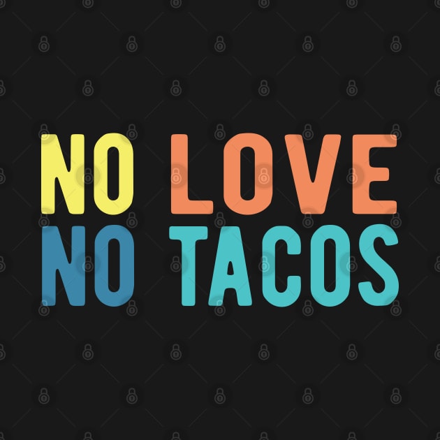 No Love No Tacos no love no tacos no love no tacos by Gaming champion