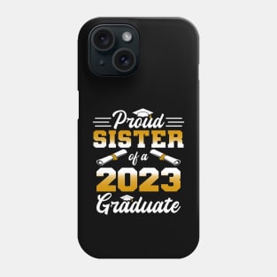 Proud Sister of a class of 2023 graduate Phone Case