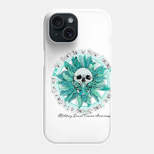 Military Sexual Trauma Awareness - Skull sunflower We Don't Know How Strong Phone Case