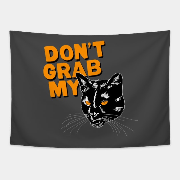 Don't Grab My Pussy Tapestry by NinthStreetShirts