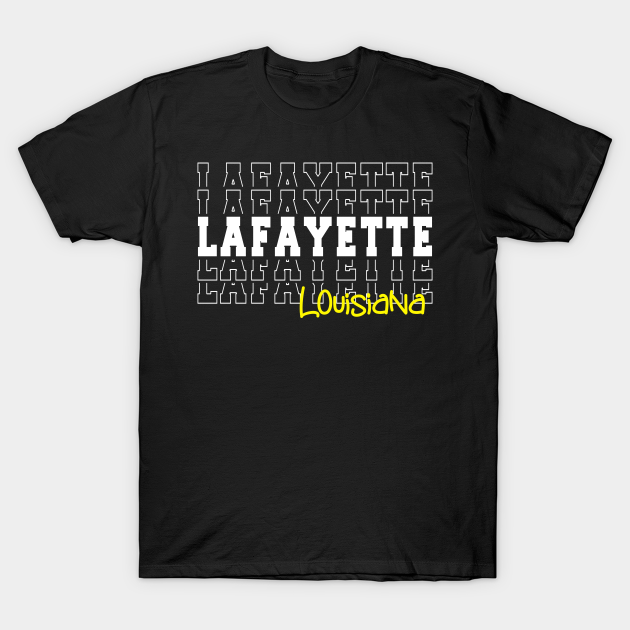 Discover Lafayette city Louisiana Lafayette LA - Lafayette Louisiana - T-Shirt