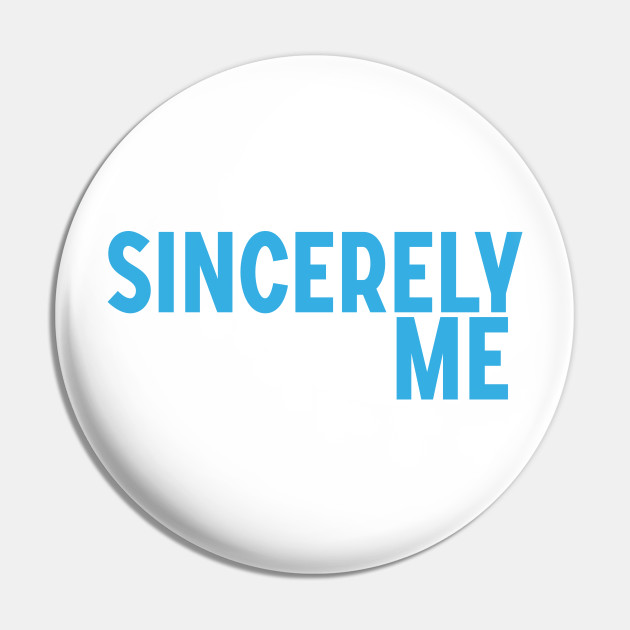 Sincerely Me -Dear Evan Hansen Sincerely Me Pin TeePublic