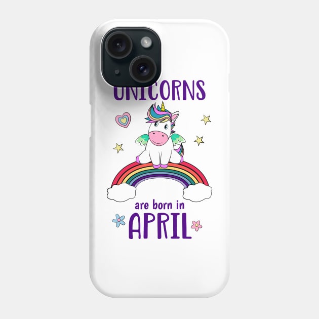 Unicorns Are Born In April Phone Case by brodyquixote