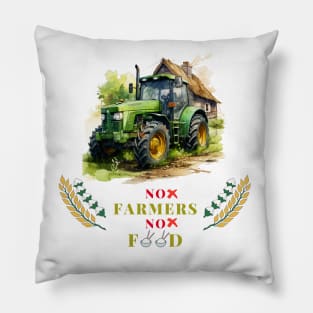 No Farmers No Food with tractor car Pillow