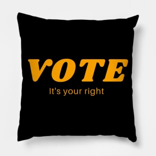 Vote It's Your Right Pillow