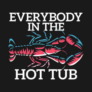 Everybody In The Hot Tub, Crawfish T-Shirt