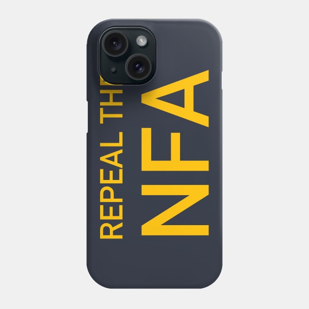 Repeal The NFA - National Firearms Act, Gun Owner, Gun Control Phone Case by SpaceDogLaika
