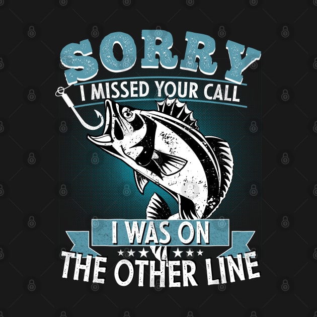 Sorry I Missed Your Call I was On My Other Line Fishing Fisherman Classic T-Shirt by PlusAdore