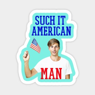 such it american man [ 4th of july Magnet