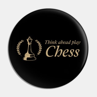 Think ahead, play chess Pin