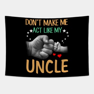 Don't Make Me Act Like My Uncle Tapestry