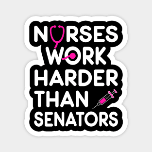 Nurse Gift. Nurses Work Harder Than Senators. Magnet