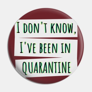 I've been in quarantine Pin