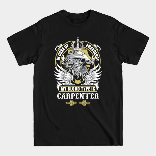 Discover Carpenter Name T Shirt - In Case Of Emergency My Blood Type Is Carpenter Gift Item - Carpenter - T-Shirt