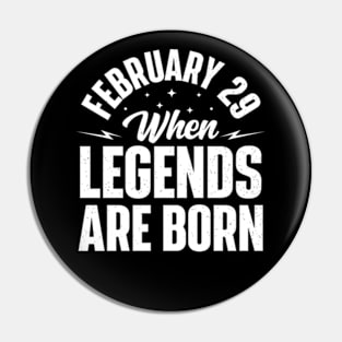 February 29 When Legends Are Born Pin