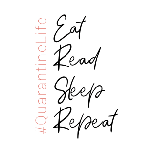 Eat, Read, Sleep, Repeat. T-Shirt