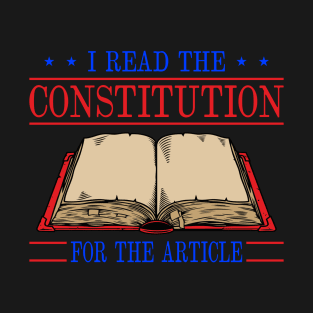 I read the Constitution for the Articles Politics Government T-Shirt