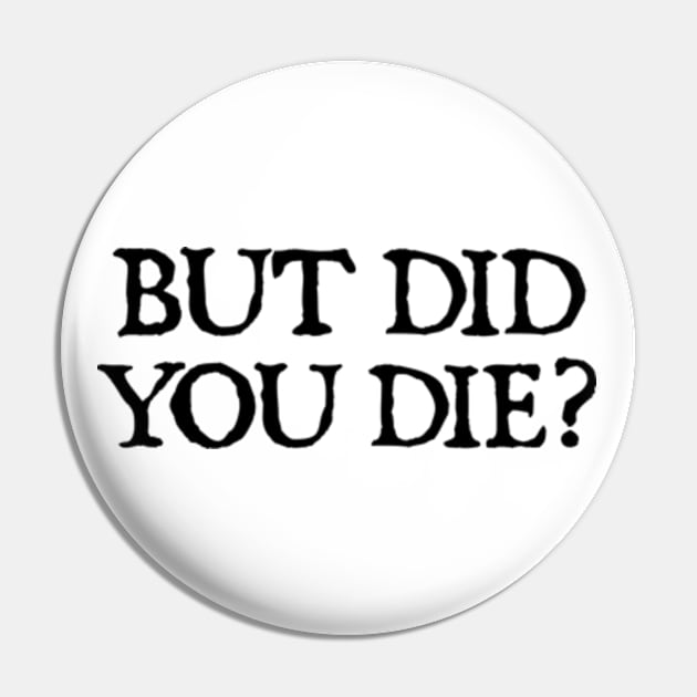 But Did You Die Funny Gym Workout Pin by  hal mafhoum?