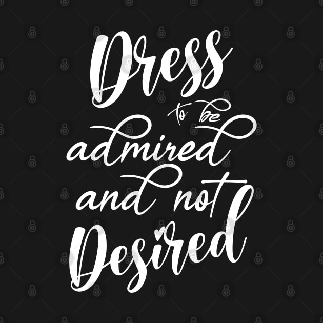 Dress to be admired and not Desired by FlyingWhale369