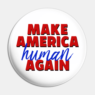 Make America Human Again Pin