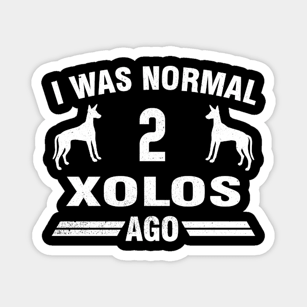 I Was Normal 2 Xolos Ago Magnet by magazin