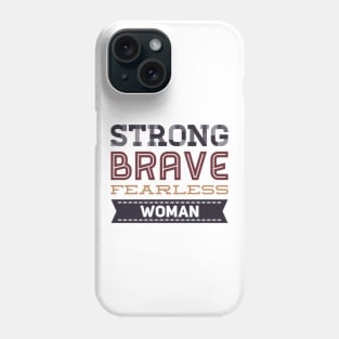 Strong Brave Fearless Woman Phone Case