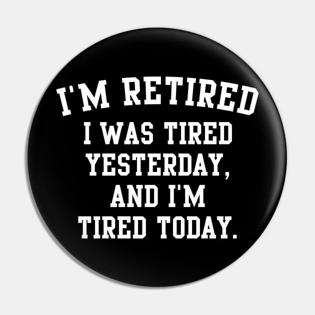 I'm Retired Pin by LuckyFoxDesigns