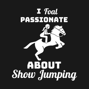 I FOAL Passionate About Show Jumping T-Shirt