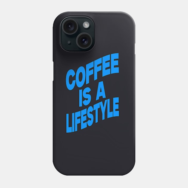 Coffee is a lifestyle Phone Case by Evergreen Tee