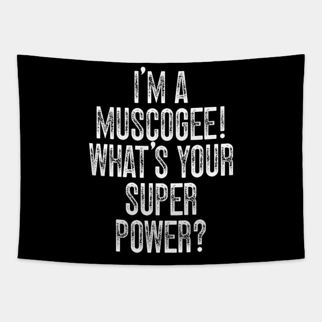 I'm A Muscogee! What's Your Super Power Tapestry by Emma