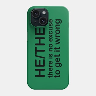 Pronouns: HE/THEY - there is no excuse to get it wrong Phone Case