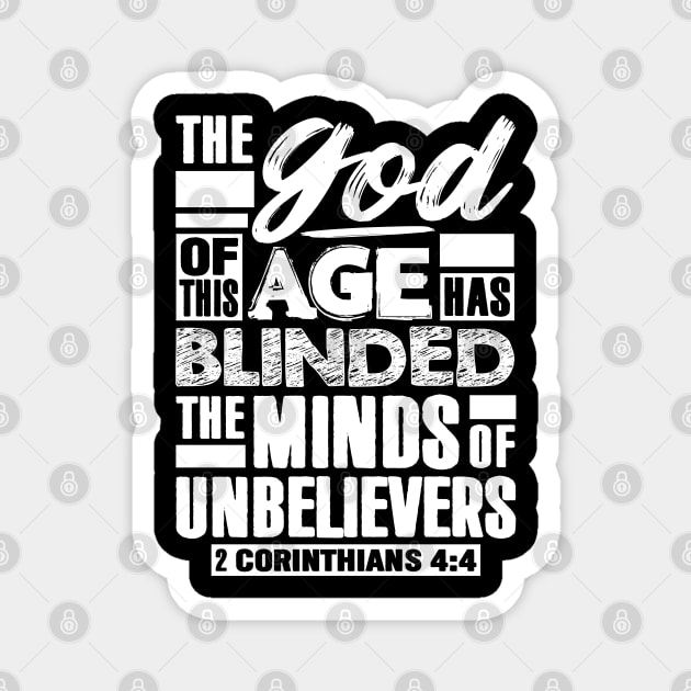 2 Corinthians 4:4 The god Of This Age Has Blinded The Minds Of Unbelievers Magnet by Plushism