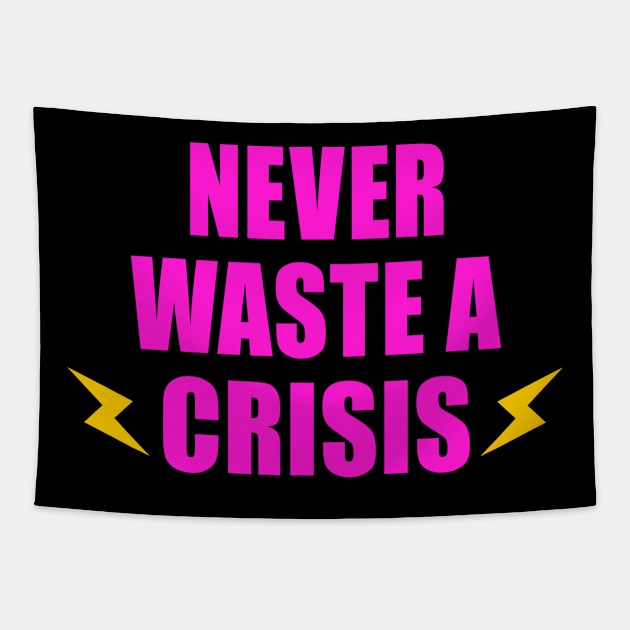 NEVER WASTE A CRISIS SPRUCH CORONA KRISE 2020 Tapestry by ndnc