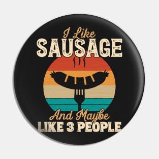 I Like Sausage and Maybe Like 3 People graphic Pin