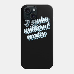 Pisces Facts: I Swim Without Water, a Zodiac Funny Gift for her Phone Case